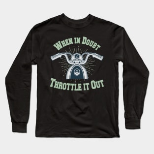 Motorcycle Throttle Saying Biker Long Sleeve T-Shirt